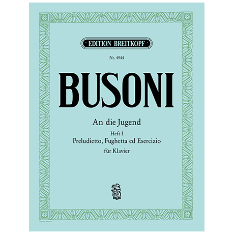 Busoni, F.: An die Jugend Busoni-Verz. 254 Heft I 