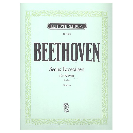 Beethoven, L. v.: Sechs Eccossaisen WoO 83 