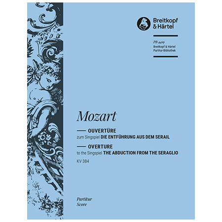Mozart, W. A.: Die Entführung aus dem Serail KV 384 – Ouvertüre zum Singspiel 