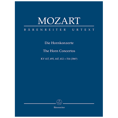 Mozart, W. A.: Die Hornkonzerte KV 417, 495, 447, 412 + 514 (386b) 