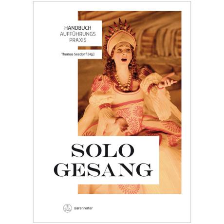 Seedorf, Th.: Handbuch Aufführungspraxis – Sologesang 