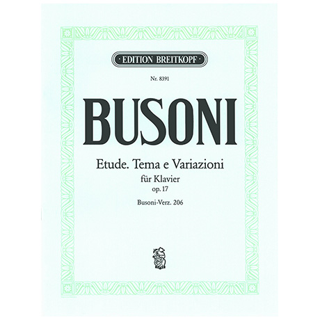 Busoni, F.: Etüde. Tema e Variazioni Op. 17 Busoni-Verz. 206 
