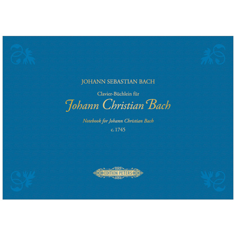 Bach, J. S.: Clavier-Büchlein für Johann Christian Bach 1745 