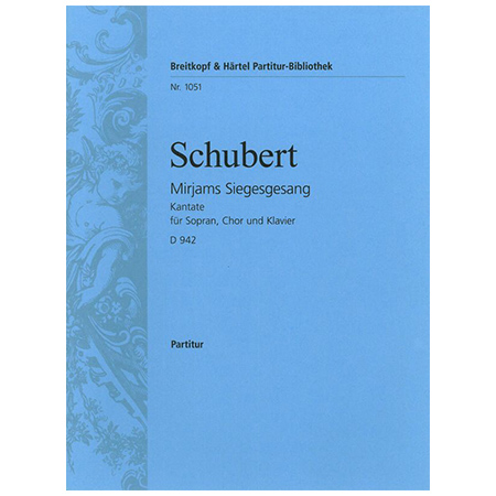 Schubert, F.: Mirjams Siegesgesang D 942 Op. post. 136 