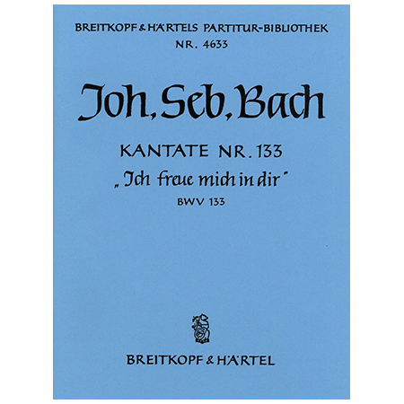 Bach, J. S.: Kantate BWV 133 »Ich freue mich in dir« 
