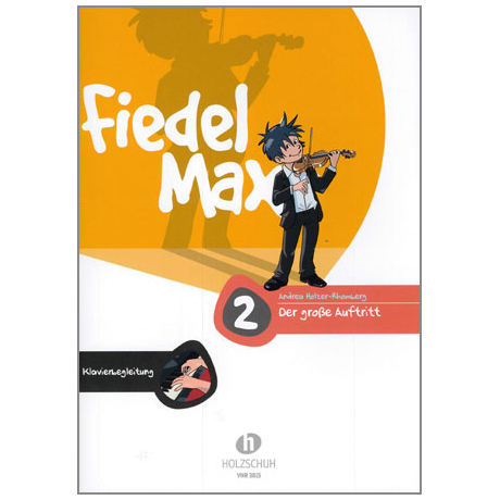 Holzer-Rhomberg, A.: Fiedel-Max. Der große Auftritt 2 für Violine – Klavierbegleitung 