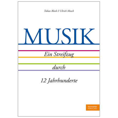 Bleek, T./Mosch, U.: Musik – Ein Streifzug durch 12 Jahrhunderte 