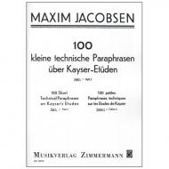 Jacobsen, M.: 100 kleine technische Paraphrasen über Kayser-Etüden Band 1 