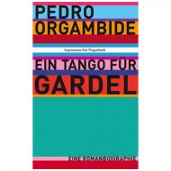 Orgambide, P.: Ein Tango für Gardel 