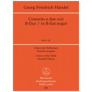 Händel, G. F.: Concerto a due cori B-Dur HWV 332 – Konzert für 2 Bläserchöre und Streicher 