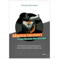 Hartmann, Th.: Mama lauter! Gute Musik für Kinder 