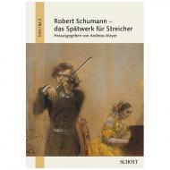 Robert Schumann – das Spätwerk für Streicher 