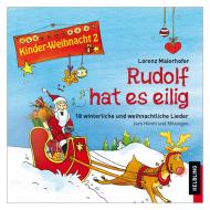Maierhofer, L.: Kinder-Weihnacht 2: Rudolf hat es eilig – CD 