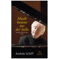 Schiff, A./Meyer, M.: Musik kommt aus der Stille 