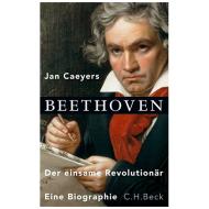 Caeyers, J.: Beethoven - Der einsame Revolutionär 