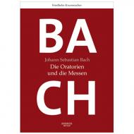 Krummacher, F.: Johann Sebastian Bach. Die Oratorien und die Messen 
